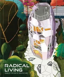 Radical Living : Homes at the edge of architecture /anglais