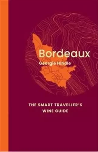 Bordeaux: The Smart Traveller's Wine Guide /anglais -  - ACC ART BOOKS