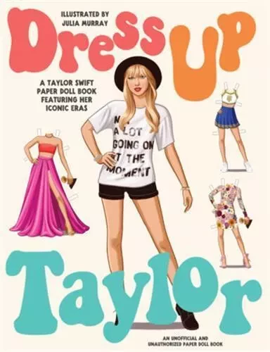 Dress Up Taylor: A Taylor Swift paper doll book featuring his most iconic looks /anglais -  MURRAY JULIA - SMITH STREET