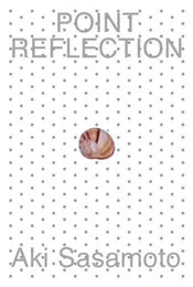 Aki Sasamoto: Point Reflection /anglais