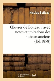 Oeuvres de Boileau : avec notes et imitations des auteurs anciens  (Éd.1858)