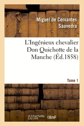 L'Ingénieux chevalier Don Quichotte de la Manche (Éd.1858)Tome 1