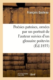 Poésies patoises, ornées par un portrait de l'auteur suivies d'un glossaire poitevin par M. Pressac