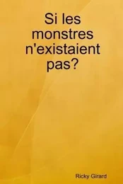 Si les monstres n'existaient pas?