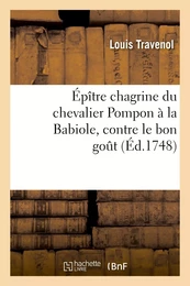 Épître chagrine du chevalier Pompon à la Babiole, contre le bon goût