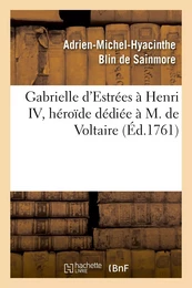 Gabrielle d'Estrées à Henri IV, héroïde dédiée à M. de Voltaire