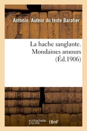 La hache sanglante. Mondaines amours