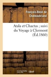 Atala et Chactas suivi du Voyage à Clermont