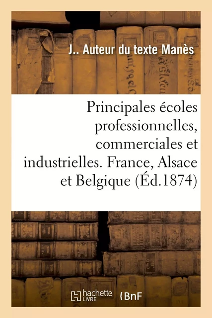 Rapport du directeur à la suite de sa visite dans les principales écoles professionnelles - J Manès - HACHETTE BNF