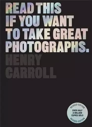 Read This if You Want to Take Great Photographs (Revised ed) /anglais