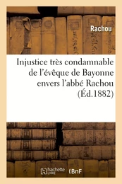 Injustice très condamnable de l'évêque de Bayonne envers l'abbé Rachou