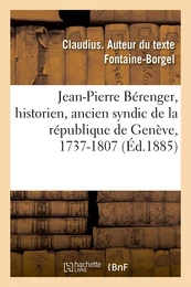 Jean-Pierre Bérenger, historien, ancien syndic de la république de Genève, 1737-1807