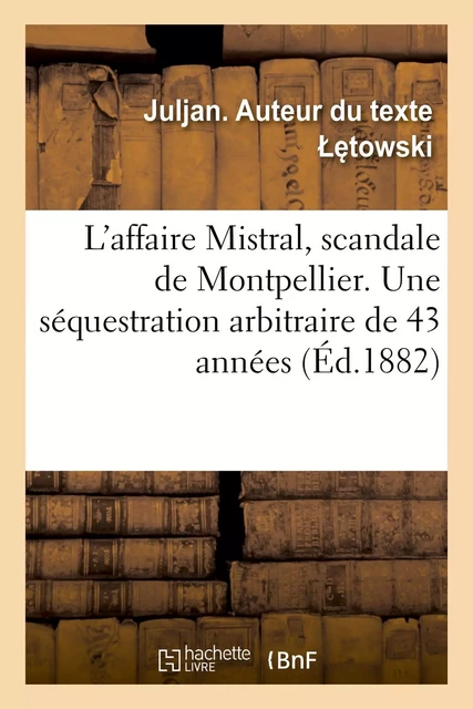 L'affaire Mistral, scandale de Montpellier. Une séquestration arbitraire de 43 années - Juljan towski - HACHETTE BNF