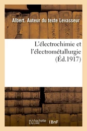 L'électrochimie et l'électrométallurgie