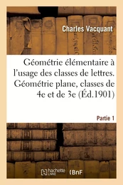 Géométrie élémentaire à l'usage des classes de lettres. Partie 1