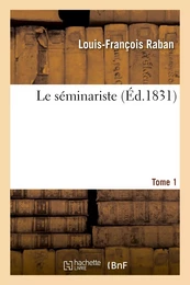 Le séminariste. Tome 1