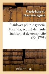 Plaidoyer pour le général Miranda, accusé de haute trahison et de complicité