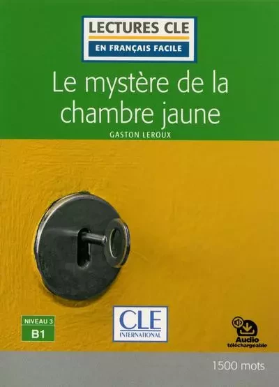 Le mystère de la chambre jaune Lecture - niveau 3 B1 - Gaston Leroux - Nathan