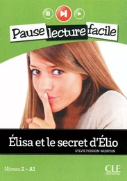 Pause lecture facile - Elisa et le secret d'Elio Niveau 2 A1