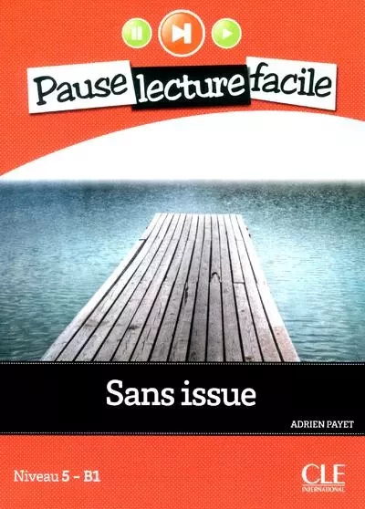 Pause lecture facile - Sans issue Niveau 5-B1 + CD audio - Adrien Payet - Nathan