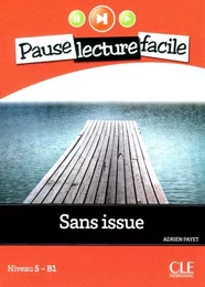 Pause lecture facile - Sans issue Niveau 5-B1 + CD audio