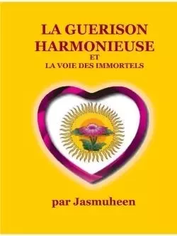 La Guerison Harmonieuse et la voie des Immortels -  Jasmuheen - LULU