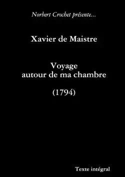 Xavier de Maistre - Voyage autour de ma chambre - Norbert Crochet, Xavier de Maistre - LULU