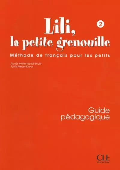 Lili la petite grenouille 2 guide pedagogique de francais pour les petits - Agnès Malfettes-Wittmann, Sylvie Meyer-Dreux - Nathan