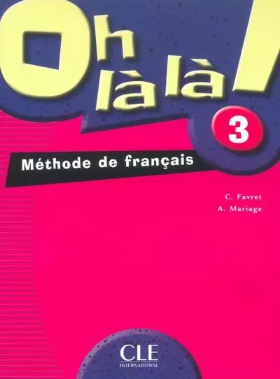 Oh la la niveau 3 élève Méthode de français - Catherine Favret, Aline Mariage - Nathan