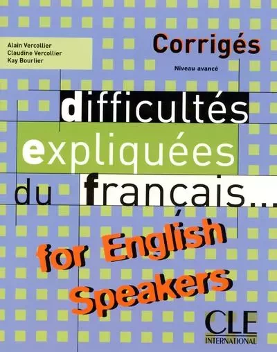 Corriges difficultés expliquées du français for english speakers niveau avancé - Alain Vercollier, Claudine Vercollier, Kay Bourlier - Nathan