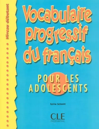 Vocabulaire progessif du français pour les adolescents niveau débutant - Sylvie Schmitt - Nathan