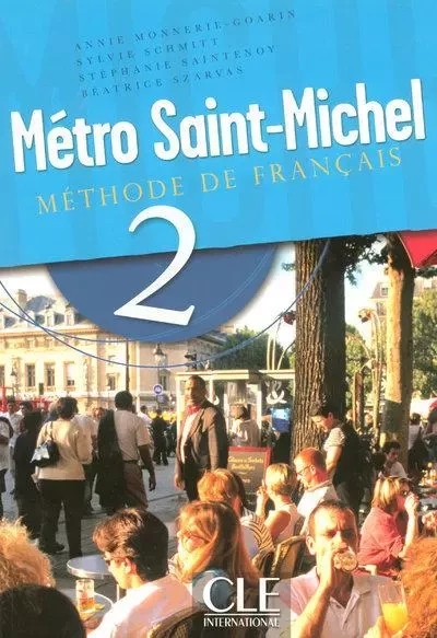 Métro st michel élève Niveau 2 Méthode de français - Annie Monnerie-Goarin, Sylvie Schmitt, Stéphanie Saintenoy, Béatrice Szarvas - Nathan