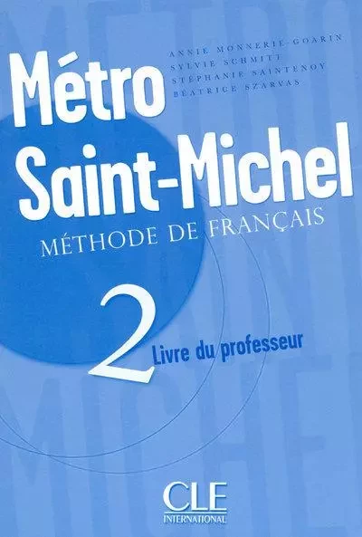 Metro saint michel livre du professeur 2 - Annie Monnerie-Goarin, Sylvie Schmitt, Stéphanie Saintenoy, Béatrice Szarvas - Nathan