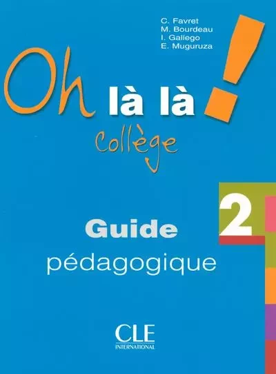 Oh la la 2 professeur version college - Catherine Favret, Michèle Bourdeau, Isabel Gallego, Elena Muguruza - Nathan