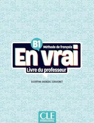 En vrai livre du professeur niveau B1 - Begoña Cortina Sagredo, Sandrine Doucinet - Nathan