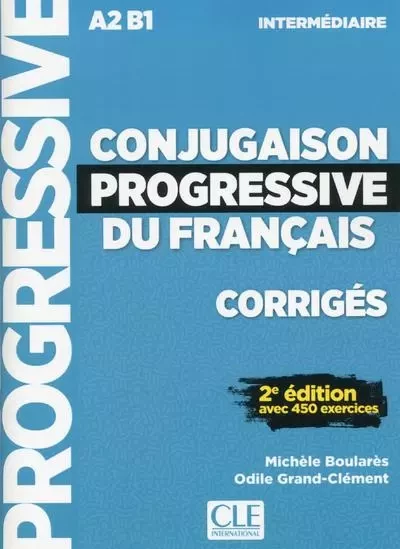 Conjugaison progressive du français - Corrigés - Niveau intermédiaire - 2eme édition avec 450 exerci - Michèle Boulares, Odile Grand-Clément - Nathan