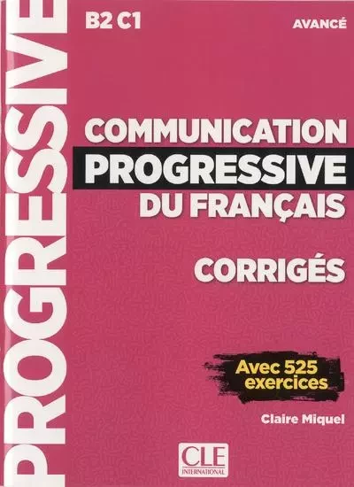 Corrigés communication progressive du français avancé NC - Claire Miquel - Nathan