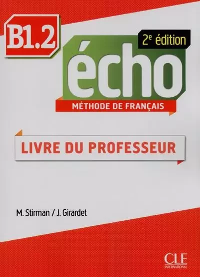 Echo b1.2 livre du professeur 2ed - Martine Stirman, Jacky Girardet - Nathan