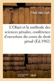 L'Objet et la méthode des sciences pénales, conférence d'ouverture du cours de droit pénal