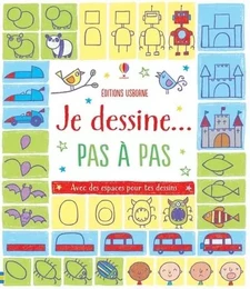 Je dessine... pas à pas - Dès 6 ans