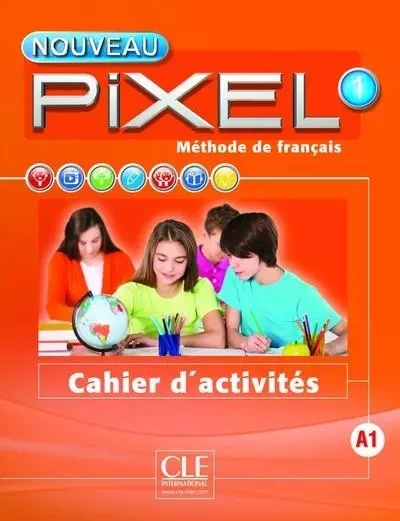 Nouveau Pixel fle niveau 1 cahier d'exercices - Catherine Favret, Sylvie Schmitt - Nathan