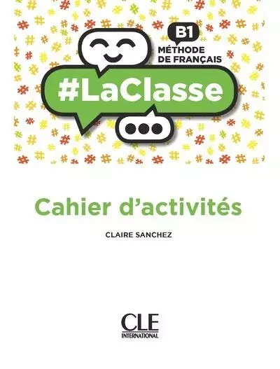 La classe niveau B1 Cahier d'activités - Claire Sanchez - Nathan