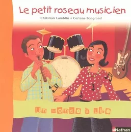 Un monde à lire CP - série bleue - Album 6 - Le petit roseau musicien