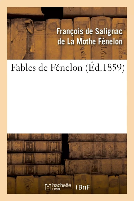 Fables de Fénelon - François deFénelon - HACHETTE BNF