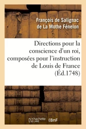 Directions pour la conscience d'un roi, composées pour l'instruction de Louis de France (Éd.1748)