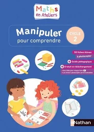 Maths en ateliers - Manipuler pour comprendre - Cycle 2 - 2019