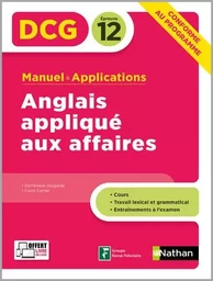 Anglais appliqué aux affaires - Epreuve 12 DCG - Manuel et applications - 2020