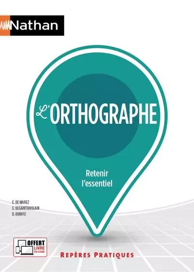 L'orthographe - Repères pratiques N10 - 2023 - Danièle Gonifei, Christian De Marez, Christophe Desaintghislain - Nathan