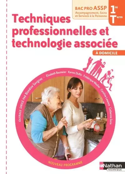 Techniques professionnelles et technologie associée - 1re /Term Bac Pro ASSP "À Domicile" élève - Élisabeth Baumeier, Karine Dufils, Caroline Lavaivre-Charrier, Frédérique Meslier, Catherine Sorin - Nathan