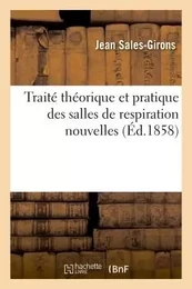 Traité théorique et pratique des salles de respiration nouvelles